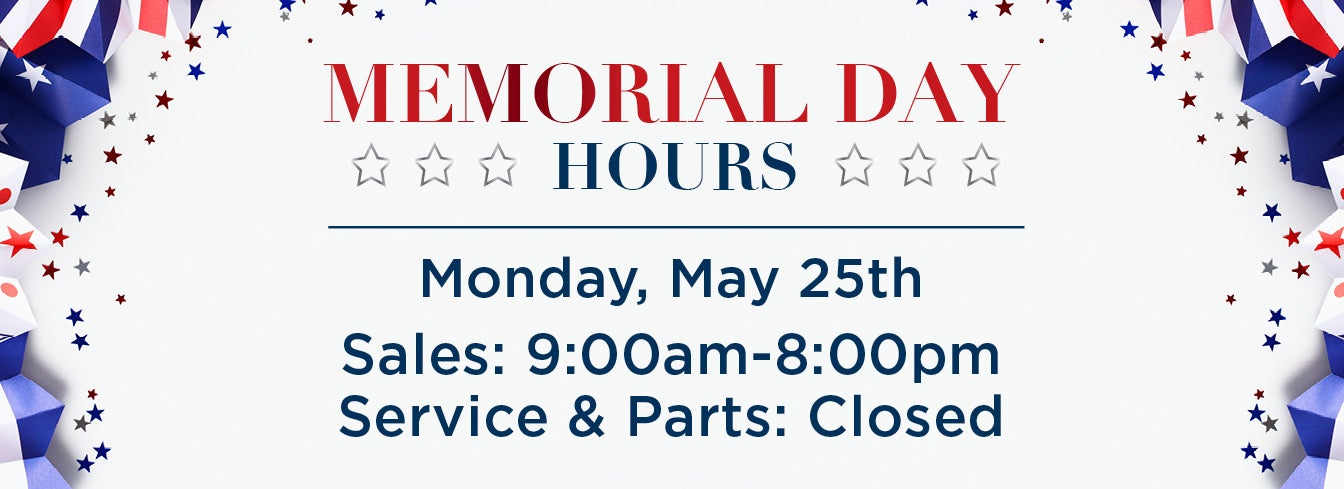 Memorial Day hours: Sales 9am–8pm, service closed